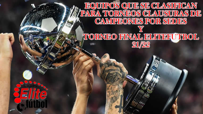 EQUIPOS QUE SE CLASIFICAN PARA TORNEOS CLAUSURAS Y TORNEO FINAL ELITEFUTBOL